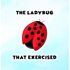 The Ladybug that Exercised
